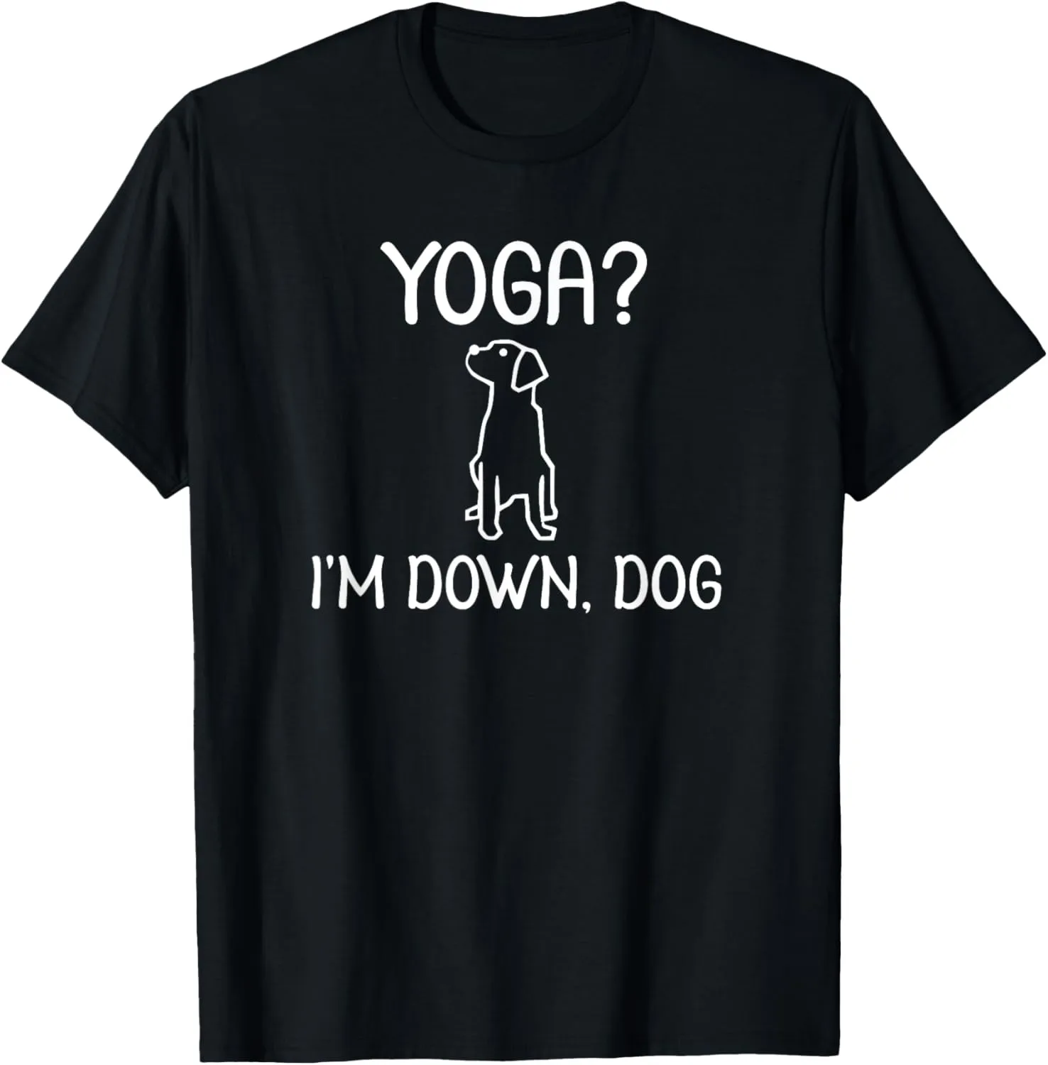 Funny Yoga I'm Down Dog T-Shirt. Family Joke Sarcastic Tee T-Shirt