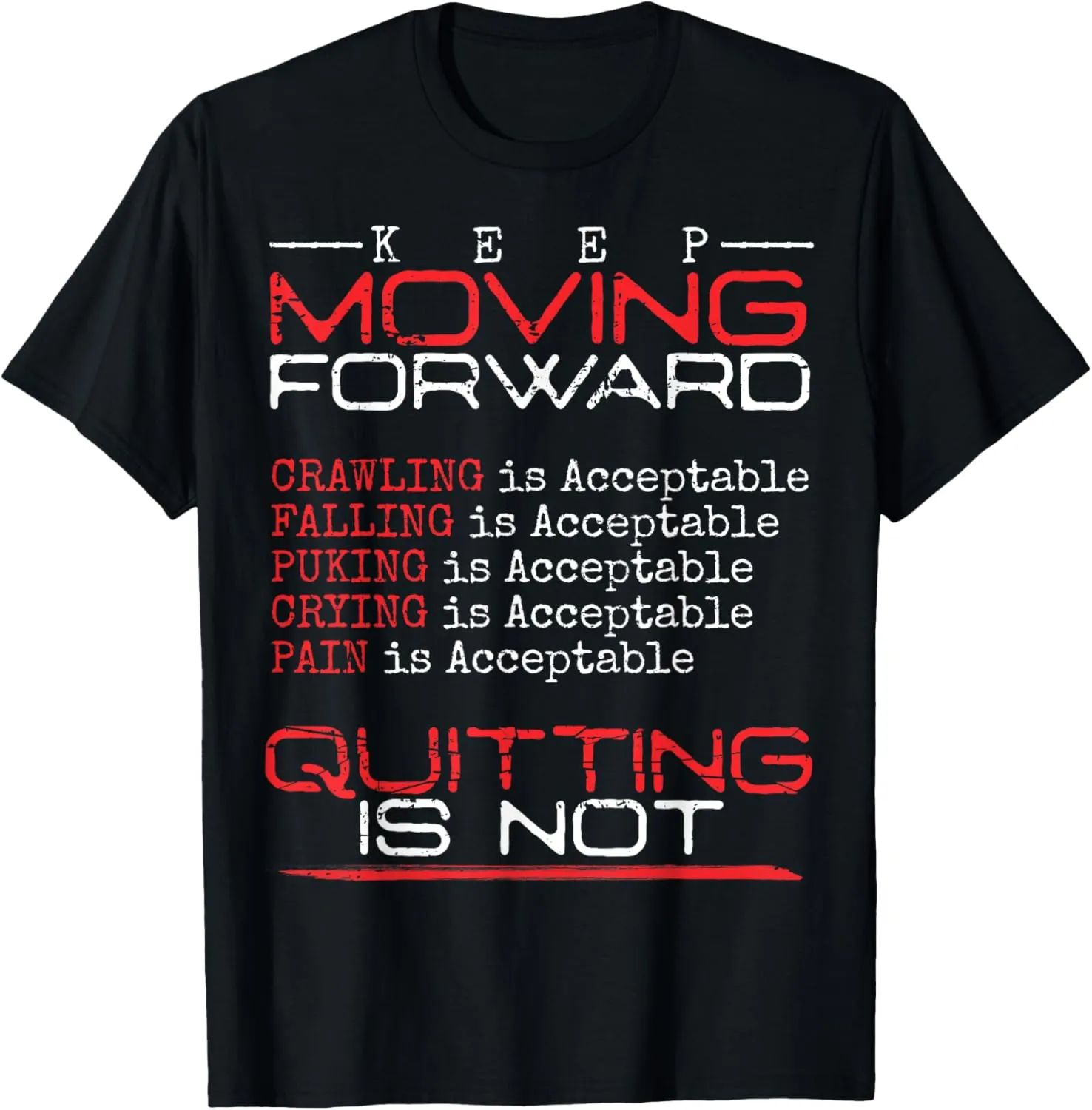 Keep Moving Forward Quitting Is Not Good Positive Quote T-Shirt