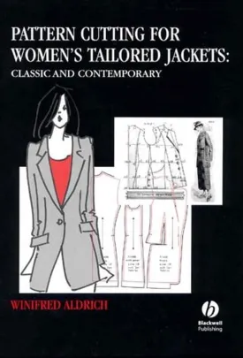 Pattern Cutting for Women's Tailored Jackets: Classic and Contemporary 1st Edition